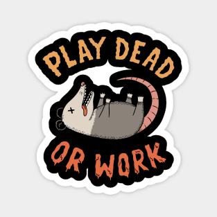 Play dead or work Magnet