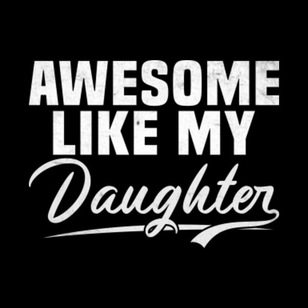 Awesome Like My Daughter shirt,Dad Daughter Shirt, Funny Mens shirt,Awesome shirt, Dad of Daughters Tees , Tshirt for Dads,Fathers Day Gift, by JasonShirt