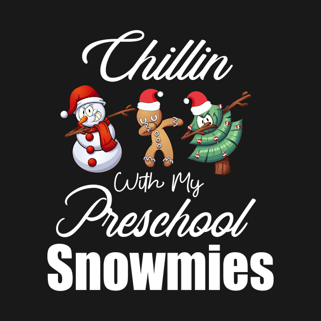 Chillin With My Preschool Snowmies X-Mas Gift For Kids Women by Firesquare