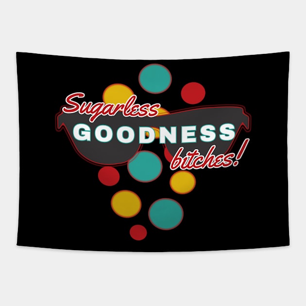 Sugarless Goodness Bitches | Fun | Expressive | Tapestry by FutureImaging