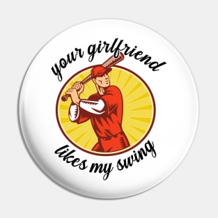 Your Girlfriend Likes My Swing Pin