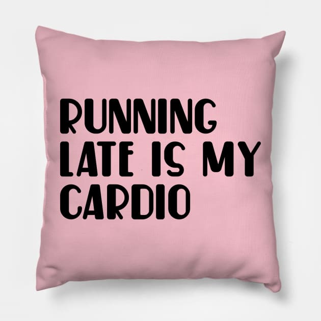 Running late is my cardio Pillow by NomiCrafts