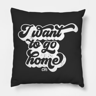 I want to go home - white Pillow