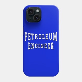 Petroleum Engineer in White Color Text Phone Case