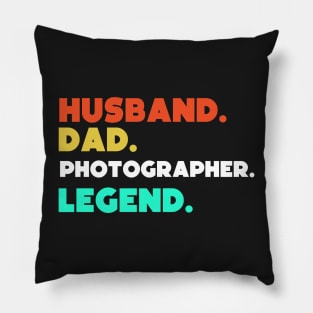 Husband.Dad.Photographer.Legend. Pillow