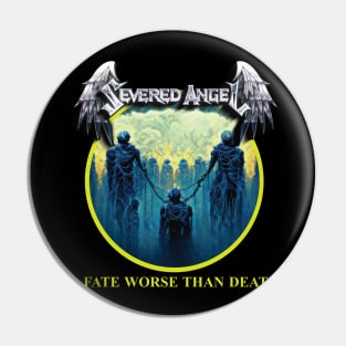 Severed Angel "A Fate Worse Than Death" Pin