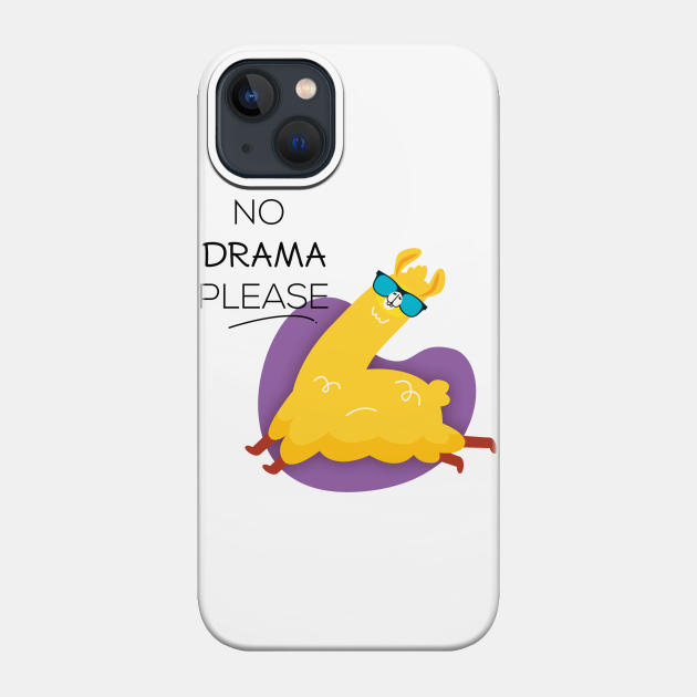 No Drama please - No Drama Llama - Phone Case