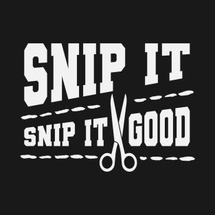Snip It Good Vasectomy T-Shirt