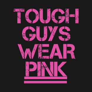 Tough guys wear pink T-Shirt