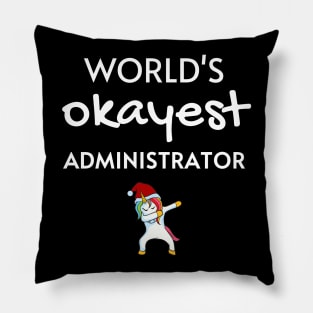 World's Okayest Administrator Funny Christmas Tees, Unicorn Dabbing Funny Christmas Gifts Ideas for an Administrator Pillow