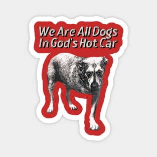 We Are All Dogs In God's Hot Car Original Aesthetic Tribute 〶 Magnet