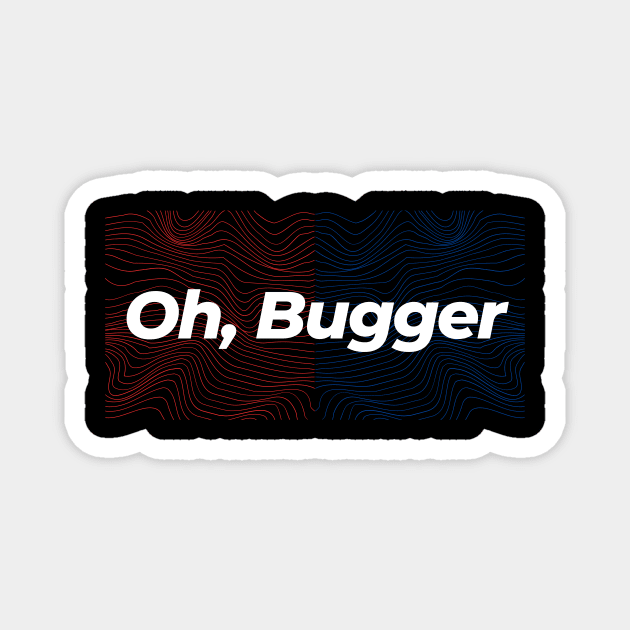 Oh, Bugger Magnet by Ckrispy