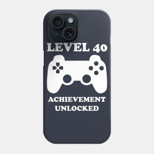 Level 40 Achievement Unlocked Gamer Next Level 40 years old birthday Phone Case