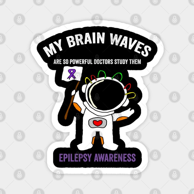 my brain waves are so powerful - epilepsy awareness month Magnet by Merchpasha1