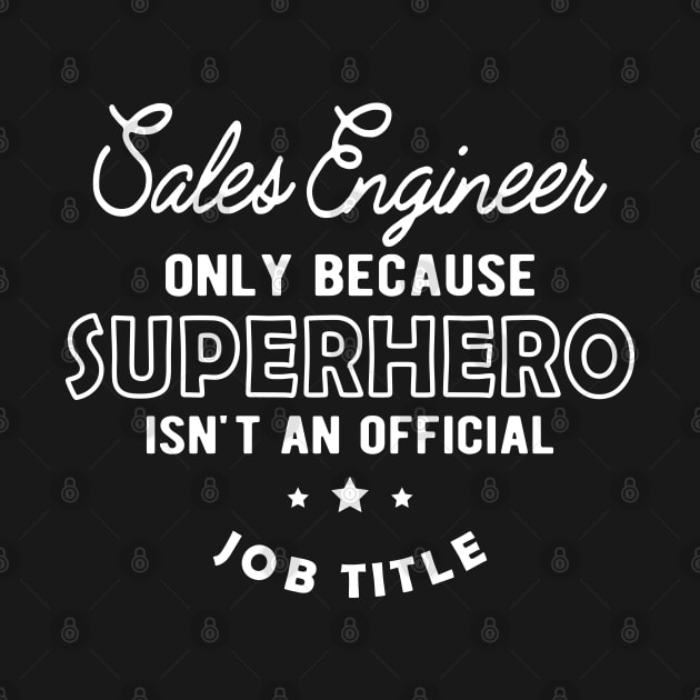 Sales Engineer - Superhero isn't an official jot title by KC Happy Shop