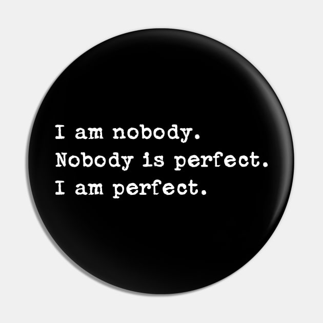 I am nobody. Nobody is perfect. I am perfect. Pin by melenmaria