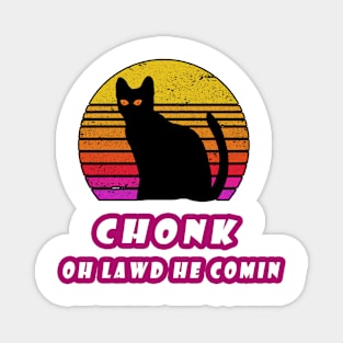 Chonk Oh Lawd He Comin Funny Chonk Scale Cat Meme Memes Magnet