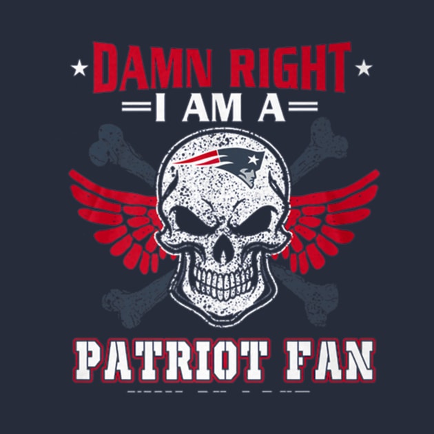 Damn Right I Am A Patriot Fan by Macy XenomorphQueen