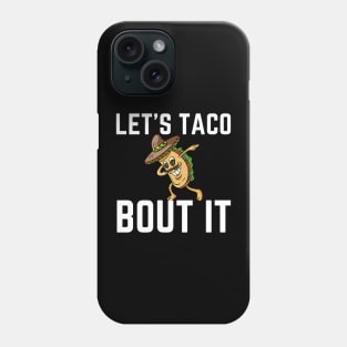 Let's Taco Bout It Phone Case