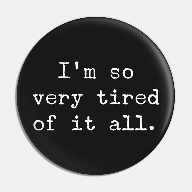 I'm so very tired of it all Pin by mike11209