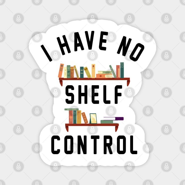 I Have No Shelf Control Magnet by Uniqueify