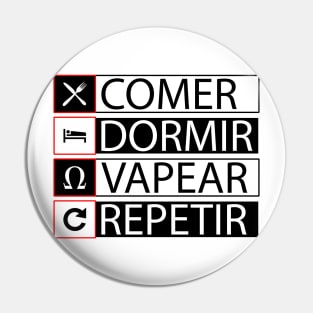 COMER, DORMIR, VAPEAR, REPETIR Pin