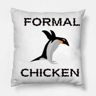Formal Chicken penguin - Funny Penguin Quote Pillow