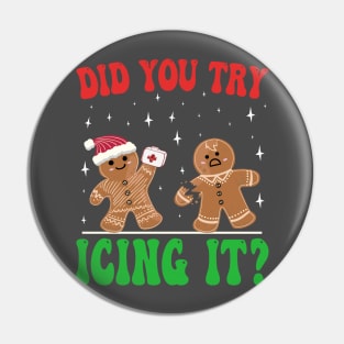 Did You Try Icing It, funny Gingerbread Christmas  Nurse Pin