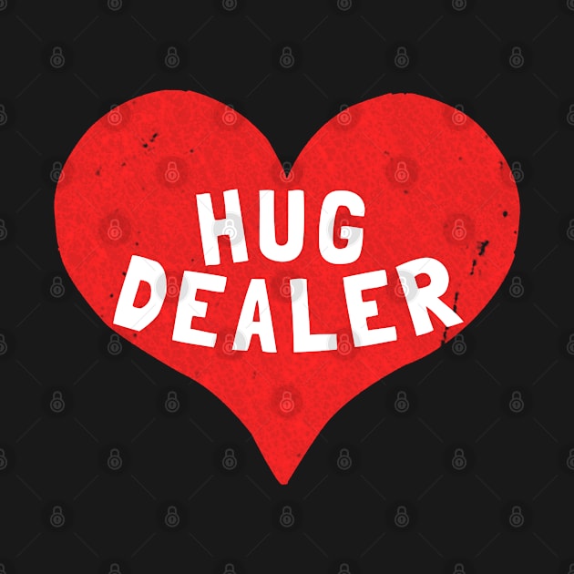 Hug Dealer by Flippin' Sweet Gear