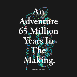 An Adventure 65 Million Years In The Making T-Shirt