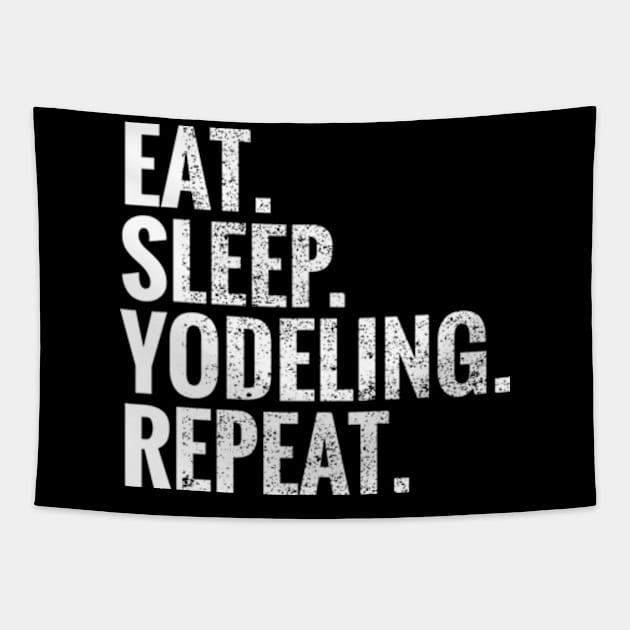 Eat Sleep Yodeling Repeat Tapestry by TeeLogic