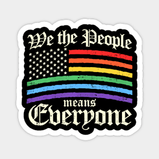 We The People Means Everyone  LGBT Gay Pride Magnet