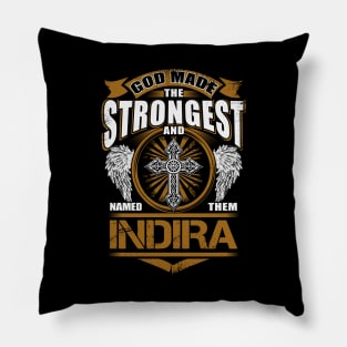 Indira Name T Shirt - God Found Strongest And Named Them Indira Gift Item Pillow
