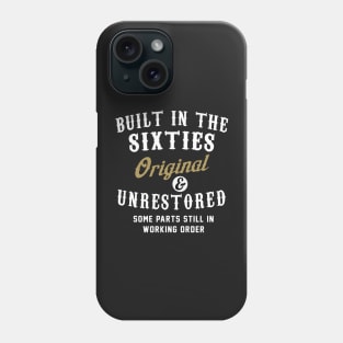 Built in the Sixties Original and Unrestored Phone Case