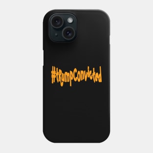 tRump Convicted - Orange -Front Phone Case