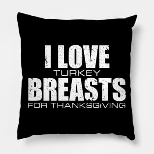 'I love Turkey Breasts' Funny Thanksgiving  Turkey Pillow