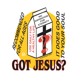 GOT JESUS? IT'S GOOD FOR YOUR SOUL T-Shirt