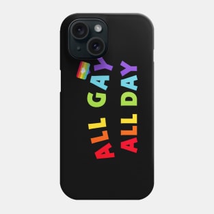 All gay, all day Phone Case