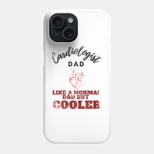 cardiologist dad like a normal dad but cooler Phone Case by GraphGeek