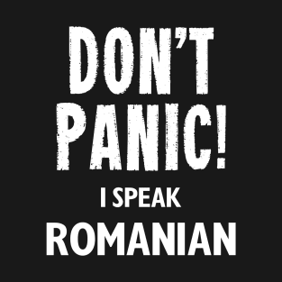 Don't Panic! I Speak Romanian T-Shirt