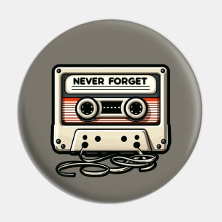 Never Forget - Retro Cassette Tape - Vintage Old School Pin