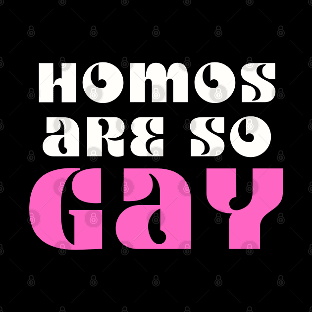 Homos Are SO GAY by TJWDraws