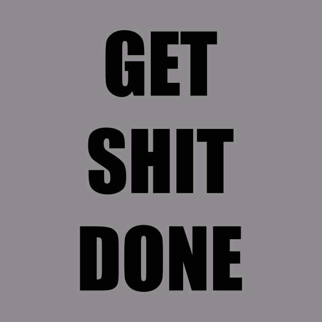 Get Shit Done Motivation Inspiration Quote Art Graphic Illustration by EquilibriumArt