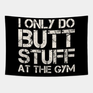 Butt Stuff I Only Do At the Gym - Squats Funny Workout Tapestry