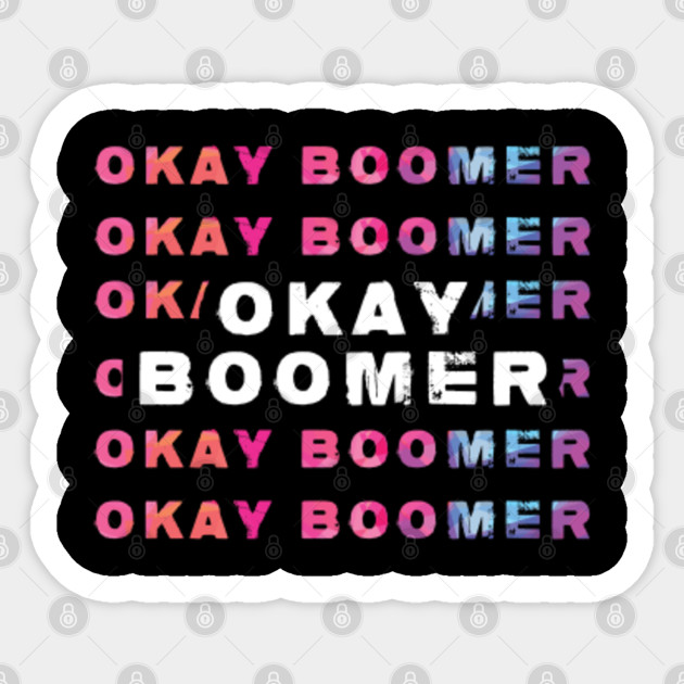 Ok Boomer Meme Ok Boomer Sticker Teepublic