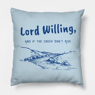 Lord Willing and If the Creek Don’t Rise Pillow