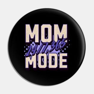 Mom Mode 24/7 365 - Celebrate Mother's Day in Style Pin