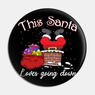 This Santa Loves  Going Down Pin