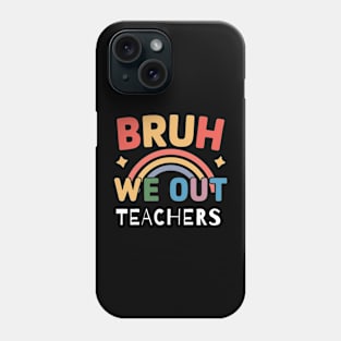 Bruh We Out Teachers Cute End Of School Year Phone Case