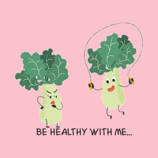 be healthy with me T-Shirt